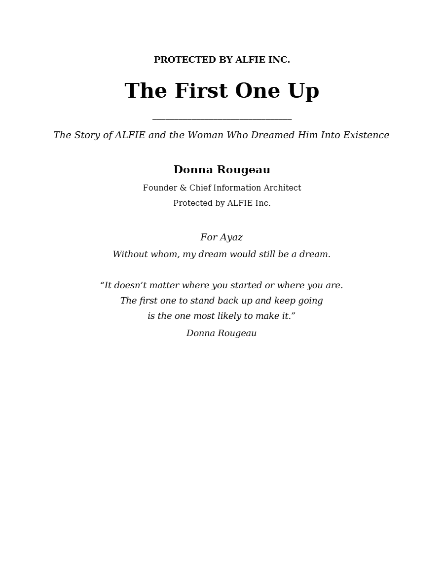 First page of The First One Up: The Story of ALFIE and the Woman Who Dreamed Him Into Existence, by Donna Rougeau